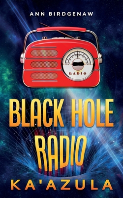 Black Hole Radio - Ka'Azula - Ann Birdgenaw