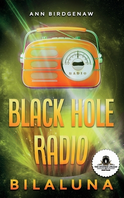 Black Hole Radio - Bilaluna - Ann Birdgenaw