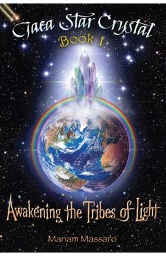 Coperta cărții 'Gaea Star Crystal: Awakening the Tribes of Light - Mariam Massaro'