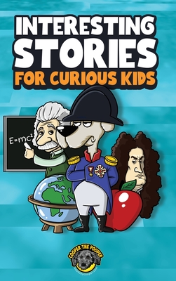 Interesting Stories for Curious Kids: An Amazing Collection of Unbelievable, Funny, and True Stories from Around the World! - Cooper The Pooper