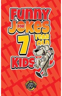 Poza produsului Funny Jokes for 7 Year Old Kids: 100+ Crazy Jokes That Will Make You Laugh Out Loud! - Cooper The Pooper