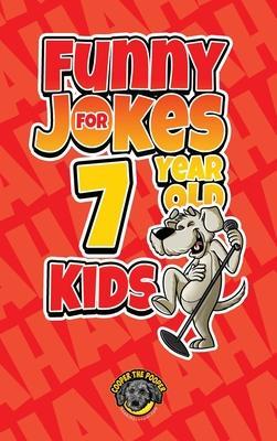 Funny Jokes for 7 Year Old Kids: 100+ Crazy Jokes That Will Make You Laugh Out Loud! - Cooper The Pooper