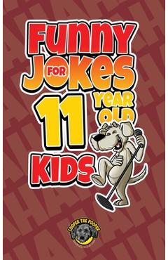 Poza produsului Funny Jokes for 11 Year Old Kids: 100+ Crazy Jokes That Will Make You Laugh Out Loud! - Cooper The Pooper