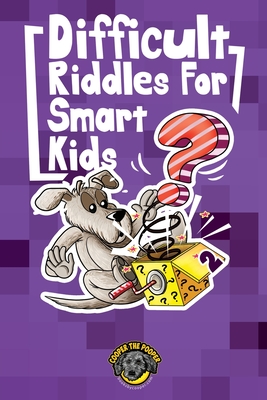 Difficult Riddles for Smart Kids: 300+ More Difficult Riddles and Brain Teasers Your Family Will Love (Vol 2) - Cooper The Pooper