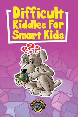 Difficult Riddles for Smart Kids: 400+ Difficult Riddles and Brain Teasers Your Family Will Love (Vol 1) - Cooper The Pooper