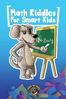 Math Riddles for Smart Kids: 400+ Math Riddles and Brain Teasers Your Whole Family Will Love - Cooper The Pooper