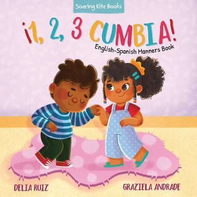 ¡1, 2, 3 Cumbia!: English-Spanish Manners Book - Delia Ruiz