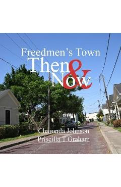 Coperta cărții 'Freedmen's Town Then & Now - Priscilla T. Graham'