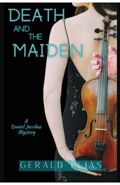 Coperta cărții 'Death and the Maiden: A Daniel Jacobus Mystery - Gerald Elias'