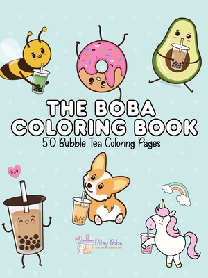 The Boba Coloring Book: 50 Bubble Tea Coloring Pages - Bitsy Boba
