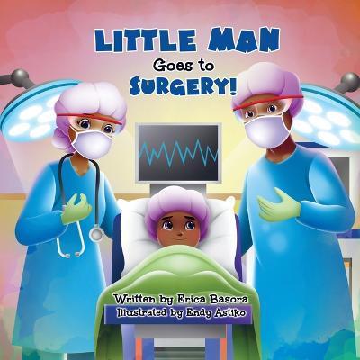 Little Man Goes to Surgery - Erica Basora