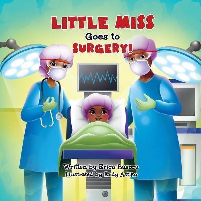Little Miss Goes to Surgery - Erica Basora