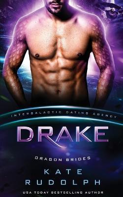 Drake: Intergalactic Dating Agency - Kate Rudolph