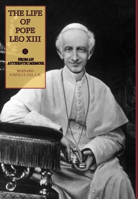 The Life of Pope Leo XIII - Bernard O'reilly