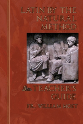 Latin by the Natural Method: Teacher's Guide - William Most