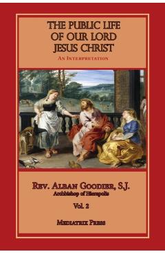 Public Life of Our Lord Jesus Christ, vol. 2 - Alban Goodier