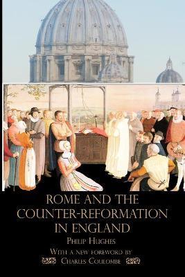 Rome and the Counter-Reformation in England - Philip Hughes