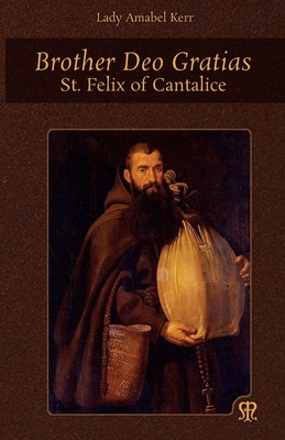 Brother Deo Gratias: St. Felix of Cantalice - Amabel Kerr