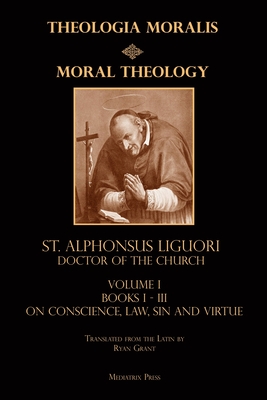 Moral Theology vol. 1: Law, Vice, & Virtue - St Alphonsus Liguori