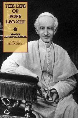 The Life of Pope Leo XIII - Bernard O'reilly