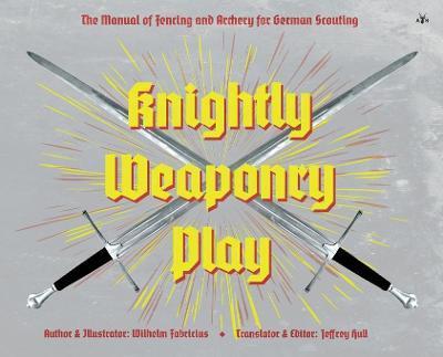 Knightly Weaponry Play - Wilhelm Fabricius
