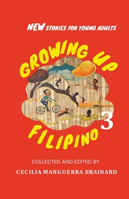 Growing Up Filipino 3: New Stories for Young Adults - Cecilia Manguerra Brainard
