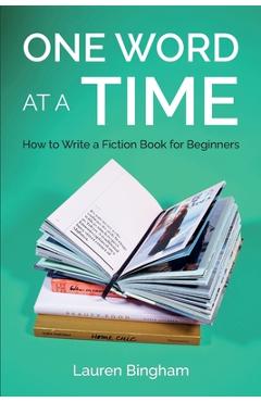Coperta cărții 'One Word at a Time: How to Write a Fiction Book for Beginners - Lauren Bingham'