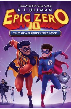 Epic Zero 10: Tales of a Seriously Sore Loser - R. L. Ullman