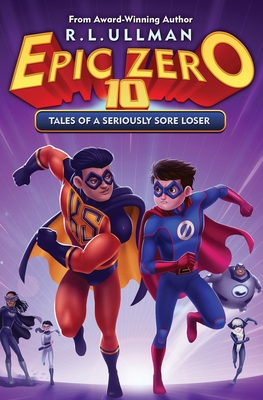 Epic Zero 10: Tales of a Seriously Sore Loser - R. L. Ullman