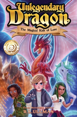 Unlegendary Dragon: The Magical Kids of Lore - R. L. Ullman