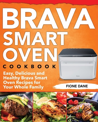 Brava Smart Oven Cookbook - Fione Dane