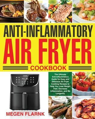 Anti-Inflammatory Air Fryer Cookbook - Megen Flarnk