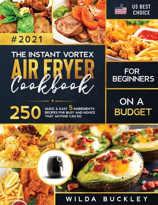 The Instant Vortex Air Fryer Cookbook for Beginners on a Budget - Wilda Buckley