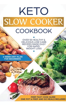 Keto Slow Cooker Cookbook: Best Healthy & Delicious High Fat Low Carb Slow Cooker Recipes Made Easy for Rapid Weight Loss (Includes Ketogenic One - Anna Lor