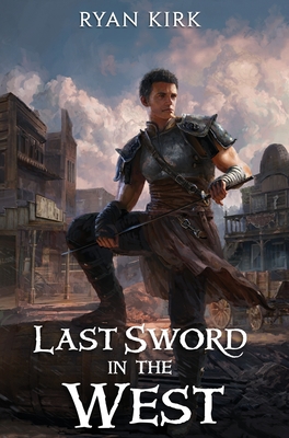 Coperta cărții 'Last Sword in the West - Ryan Kirk'
