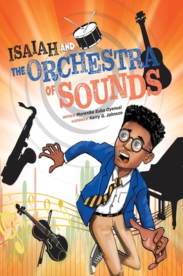 Isaiah and the Orchestra of Sounds - Morenike Euba Oyenusi