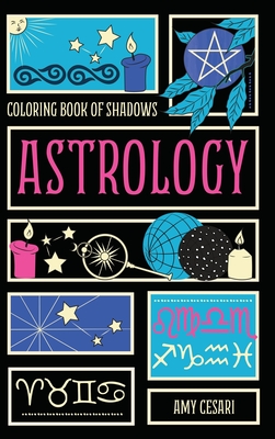 Coloring Book of Shadows: Astrology - Amy Cesari