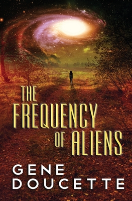 The Frequency of Aliens - Gene Doucette