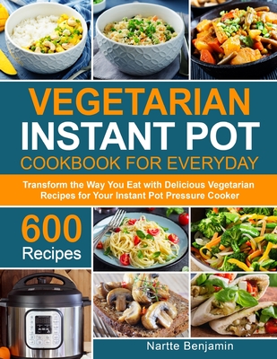 Vegetarian Instant Pot for Everyday - Nartte Benjamin