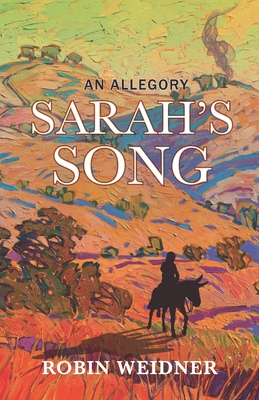 Sarah's Song (Historical Christian Fiction with In-Depth Bible study): An Allegory - Robin Weidner