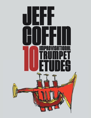10 Improvisational Trumpet Etudes - Jeff Coffin