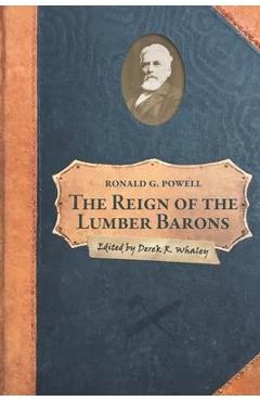 Coperta cărții 'The Reign of the Lumber Barons: Part Two of the History of Rancho Soquel Augmentation - Derek R. Whaley'