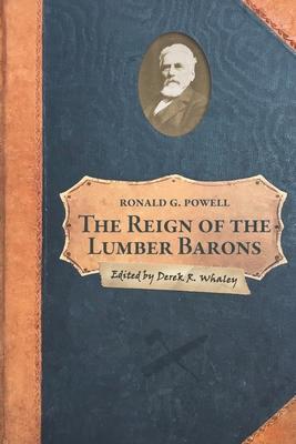 Coperta cărții 'The Reign of the Lumber Barons: Part Two of the History of Rancho Soquel Augmentation - Derek R. Whaley'