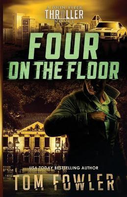 Coperta cărții 'Four on the Floor: A John Tyler Thriller - Tom Fowler'