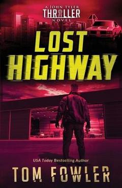Coperta cărții 'Lost Highway: A John Tyler Thriller - Tom Fowler'