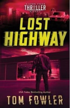 Lost Highway: A John Tyler Thriller - Tom Fowler