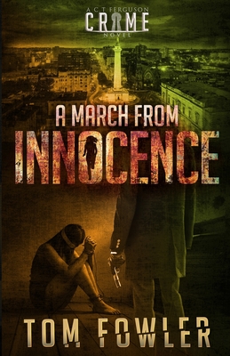 A March from Innocence: A C.T. Ferguson Crime Novel - Tom Fowler