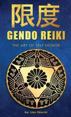 Gendo Reiki: The Art of Self Honor - Lisa Okochi