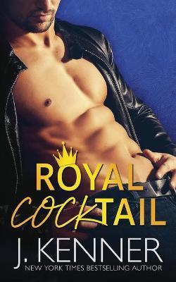 Royal Cocktail: A Man of the Month Bonus Book - J. Kenner