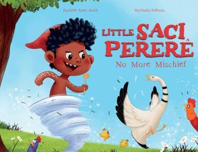 Little Saci Pererê: No More Mischief - Rachelle Jones Smith